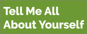 Tell Me About Yourself